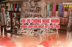 (Emagazine) Hai vợ chồng nghệ nhân nặng lòng với nghề dệt thổ cẩm dân tộc Chăm