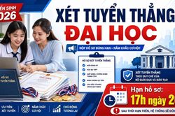 Xét tuyển thẳng đại học 2026: Nộp hồ sơ trước 17h ngày 20.6