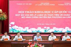 Hội thảo khoa học cấp quốc gia về hoàn thiện mô hình chính quyền địa phương 2 cấp