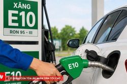 Xăng E10 được lấy làm giá chuẩn thay RON95 từ ngày 16/6
