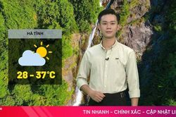 Dự báo thời tiết Hà Tĩnh ngày 17/6: Ngày nắng nóng, có nơi 37 độ C