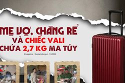 Mẹ vợ, chàng rể và chiếc vali chứa 2,7 kg ma túy