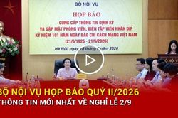 Bộ Nội vụ họp báo quý II/2026, thông tin mới nhất về nghỉ lễ 2/9