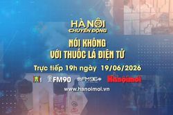 Đ&oacute;n xem 'H&agrave; Nội chuyển động' ng&agrave;y 19-6: N&oacute;i kh&ocirc;ng với thuốc l&aacute; điện tử