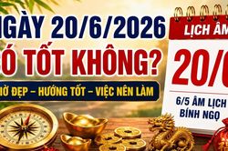 Lịch âm hôm nay 20/6/2026: Ngày Hoàng đạo nhưng vẫn có việc nên tránh