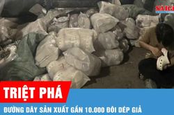 Triệt phá đường dây sản xuất gần 10.000 đôi dép giả nhãn hiệu