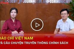 Báo chí Việt Nam và câu chuyện truyền thông chính sách