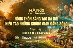 Đón xem Hà Nội chuyển động ngày 20/6: Nông thôn sáng tạo Hà Nội - Kiến tạo những không gian đáng sống