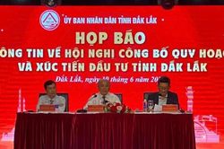 Họp b&aacute;o th&ocirc;ng tin về Hội nghị c&ocirc;ng bố Quy hoạch v&agrave; X&uacute;c tiến đầu tư tỉnh Đắk Lắk