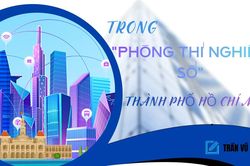 Trong 'Ph&ograve;ng th&iacute; nghiệm số' Th&agrave;nh phố Hồ Ch&iacute; Minh