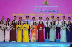 Biểu dương 95 gia đ&igrave;nh c&ocirc;ng nh&acirc;n, vi&ecirc;n chức, lao động ti&ecirc;u biểu to&agrave;n quốc