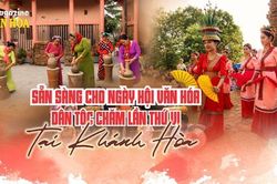 (Emagazine) Sẵn sàng cho Ngày hội Văn hóa dân tộc Chăm lần thứ VI tại Khánh Hòa