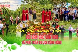 (Emagazine) Gắn kết nông sản với bản sắc văn hóa để phát triển du lịch cộng đồng