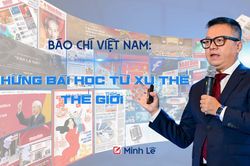 Báo chí Việt Nam: Những bài học từ xu thế thế giới