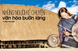 Những người kể chuyện văn hóa buôn làng