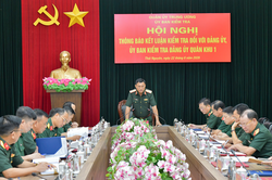 Ủy ban Kiểm tra Quân ủy Trung ương thông báo kết luận kiểm tra tại Quân khu 1