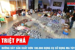 Triệt phá đường dây sản xuất hơn 100.000 dụng cụ sử dụng ma túy