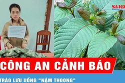 C&ocirc;ng an tỉnh Quảng Ng&atilde;i cảnh b&aacute;o tr&agrave;o lưu uống 'Nậm thoong'