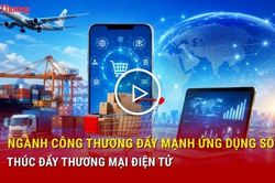 Ng&agrave;nh C&ocirc;ng Thương đẩy mạnh ứng dụng số th&uacute;c đẩy thương mại điện tử