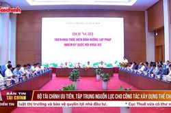 Bộ Tài chính ưu tiên, tập trung nguồn lực cho công tác xây dựng thể chế