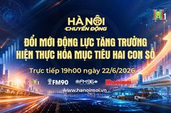 Đón xem Hà Nội chuyển động ngày 22/6: Đổi mới động lực tăng trưởng - Hiện thực hóa mục tiêu hai con số