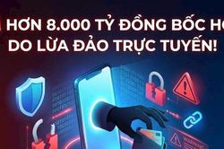 Hơn 8.000 tỷ đồng 'bốc hơi' v&igrave; lừa đảo trực tuyến: Bộ C&ocirc;ng an cảnh b&aacute;o thủ đoạn, dấu hiệu nhận biết v&agrave; c&aacute;ch ph&ograve;ng tr&aacute;nh!