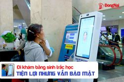[Video] Đi khám bằng sinh trắc học: Tiện lợi nhưng vẫn bảo mật