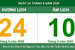 Lịch âm dương ngày 24/6/2026: Ngày Tiểu Cát thuận lợi cho khởi sự