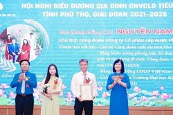 Biểu dương 60 gia đ&igrave;nh c&ocirc;ng nh&acirc;n, vi&ecirc;n chức, lao động ti&ecirc;u biểu tỉnh Ph&uacute; Thọ