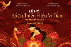 Người miền Trung gìn giữ đạo Hiếu qua lễ hội 'Bách thiện hiếu vi tiên'