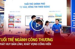 Tuổi trẻ ngành Công Thương phát huy bản lĩnh, khát vọng cống hiến