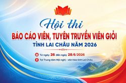 Hội thi Báo cáo viên, Tuyên truyền viên giỏi tỉnh Lai Châu năm 2026 sẽ diễn ra từ ngày 26 đến ngày 28/6