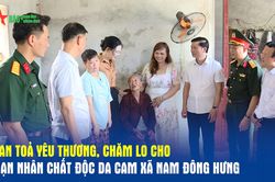 Lan tỏa yêu thương, chăm lo cho nạn nhân chất độc da cam xã Nam Đông Hưng