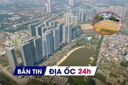 Địa ốc 24H: Giao dịch BĐS nửa cuối năm dự báo vẫn trầm lắng; Hà Nội còn hơn 1,3 triệu thửa đất chờ làm sạch dữ liệu