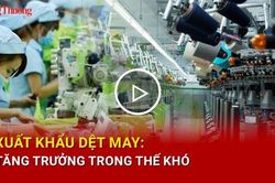 Xuất khẩu dệt may: Tăng trưởng trong thế kh&oacute;