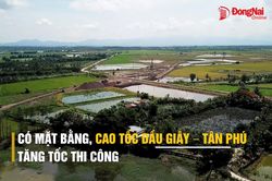 [Video] Có mặt bằng, cao tốc Dầu Giây - Tân Phú tăng tốc thi công