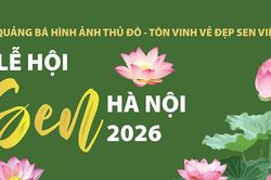 Lễ hội Sen Hà Nội 2026: Tôn vinh vẻ đẹp sen Việt, lan tỏa hình ảnh Thủ đô