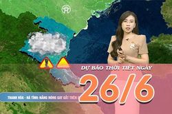 [Video] Dự b&aacute;o thời tiết ng&agrave;y 26/6/2026: Nắng n&oacute;ng chấm dứt tại Bắc Bộ, Trung Bộ tiếp tục hứng nắng n&oacute;ng đặc biệt gay gắt