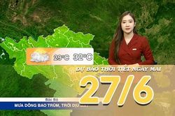 [Video] Dự b&aacute;o thời tiết đ&ecirc;m nay v&agrave; ng&agrave;y mai ng&agrave;y 27/6/2026: Mưa d&ocirc;ng bao tr&ugrave;m Bắc Bộ, trời dịu m&aacute;t