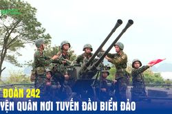 Lữ đoàn 242: Luyện quân nơi tuyến đầu biển đảo
