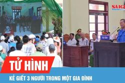 Tây Ninh: Tử hình kẻ giết 3 người trong một gia đình