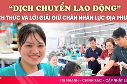 Bài cuối: Làm sao để lao động 'ly nông' không 'ly hương'?