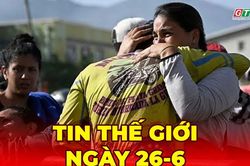 Tin thế giới ngày 26-6: Hàng trăm người mắc kẹt dưới đống đổ nát sau động đất, Venezuela chạy đua cứu hộ