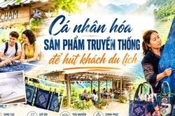 Cá nhân hóa sản phẩm truyền thống để hút khách du lịch