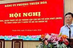 Thuận Hóa triển khai thành lập chi bộ tổ dân phố mới, kiện toàn tổ chức đảng ở cơ sở