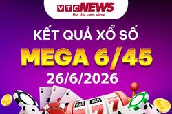 Vietlott 26/6 - Kết quả xổ số Vietlott hôm nay 26/6/2026 - Xổ số Mega 6/45