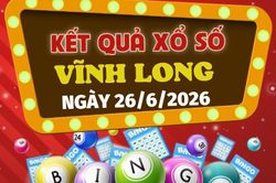 Trực tiếp kết quả xổ số Vĩnh Long hôm nay 26/6/2026 - XSVL 26/6