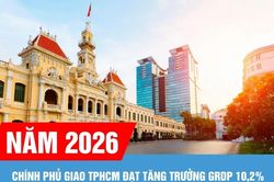 Ch&iacute;nh phủ giao TPHCM năm 2026 đạt tăng trưởng GRDP 10,2%