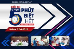 Điểm tin '5 phút biết hết' sáng 27-6: Đồng Nai chi hơn 1,3 ngàn tỷ đồng khám sức khỏe miễn phí cho toàn dân