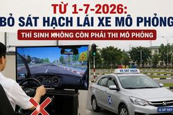 Ch&iacute;nh thức bỏ b&agrave;i thi m&ocirc; phỏng khi s&aacute;t hạch l&aacute;i xe từ ng&agrave;y 1-7